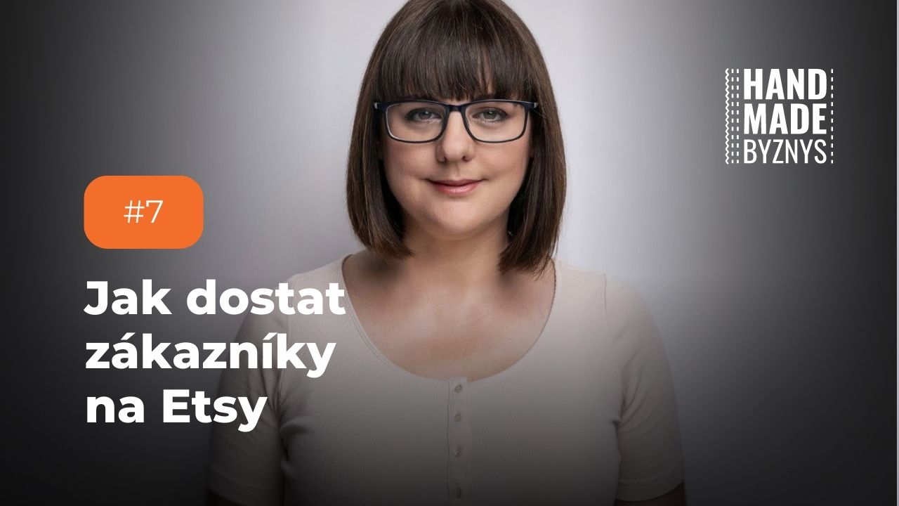 #7: Jak dostat zákazníky na Etsy